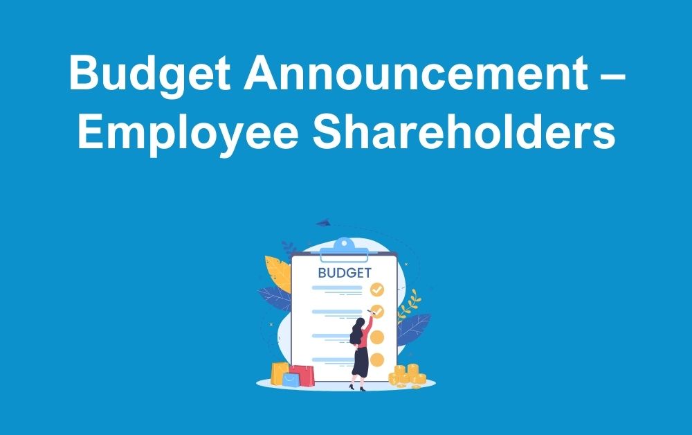 Budget Announcement – Employee Shareholders