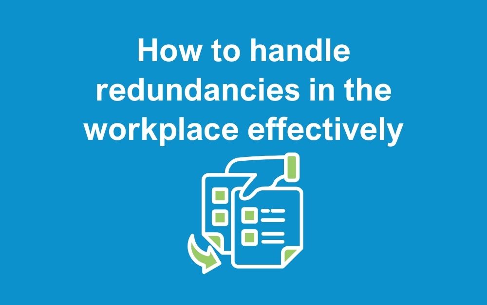 How to handle redundancies in the workplace effectively