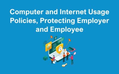 Computer and Internet Usage Policies, Protecting Employer and Employee