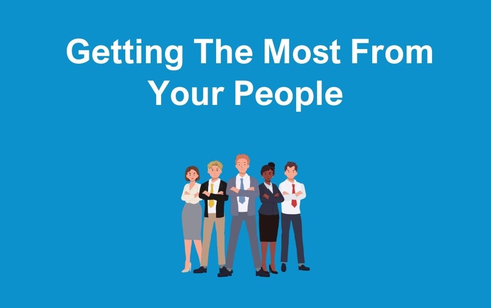 Getting The Most From Your People