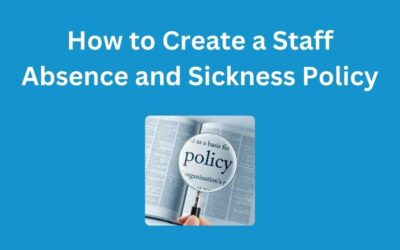 How to Create a Staff Absence and Sickness Policy