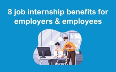 8 Job Internship Benefits for Employers and Employees