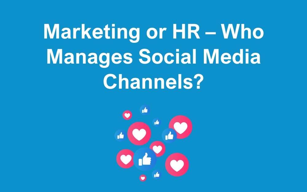 Marketing or HR – Who Manages Social Media Channels?