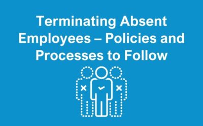 Terminating Absent Employees – Policies and Processes to Follow