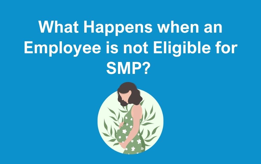 What Happens when an Employee is not Eligible for SMP