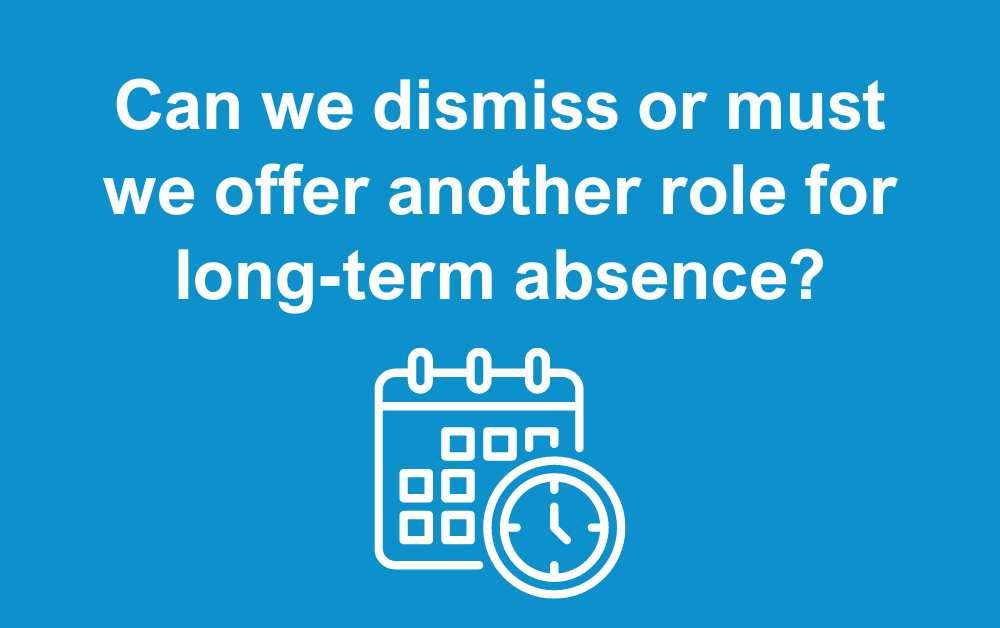 Can we dismiss or must we offer another role for long-term absence