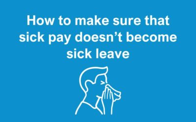 How to Make Sure that Sick Pay Doesn’t Become Sick Leave