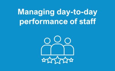 What’s the best way to manage the day-to-day performance of my staff?