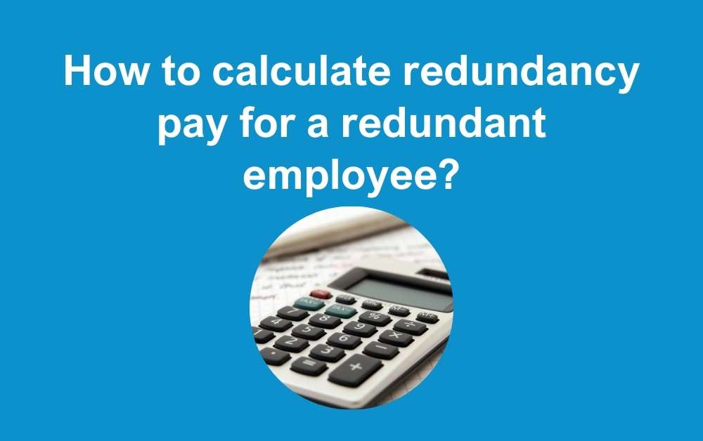 How to calculate redundancy pay for a redundant employee?