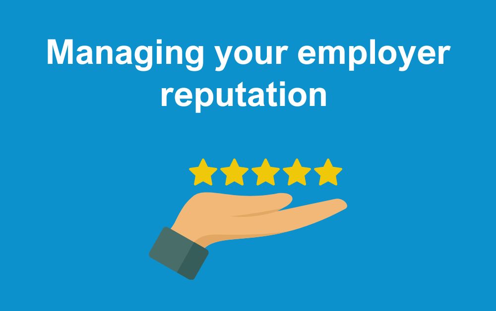 Managing your employer reputation