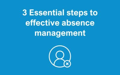 3 Essential Steps to Effective Absence Management