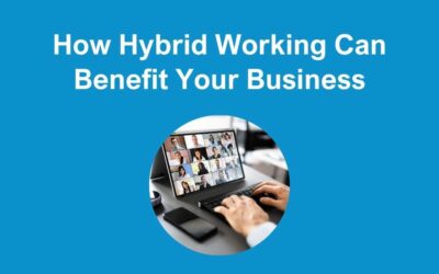 How Hybrid Working Can Benefit Your Business