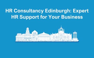 HR Consultancy Edinburgh: Expert HR Support for Your Business