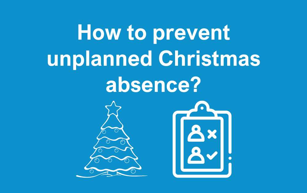 How to prevent unplanned Christmas absence?