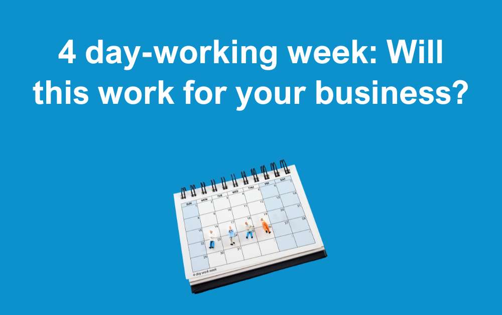 4 day-working week: Will this work for your business?