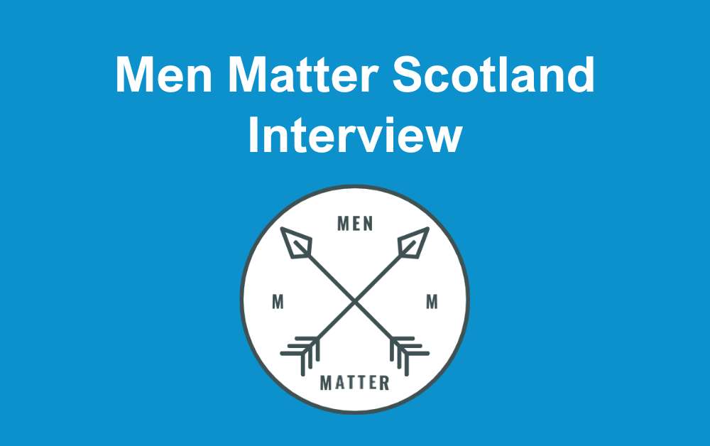 Men Matter Scotland Interview