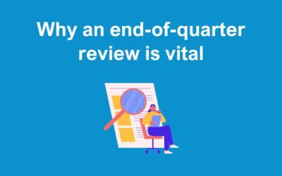 Why an end-of-quarter review is vital