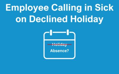 Employee Calling in Sick on Declined Holiday