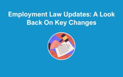 UK Employment Law Updates: A Look Back On Key Changes