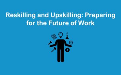 Reskilling and Upskilling: Preparing for the Future of Work