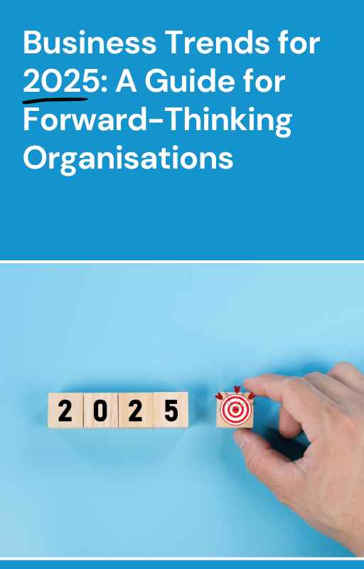 Business Trends for 2025 A Guide for Forward-Thinking Organisations eBook