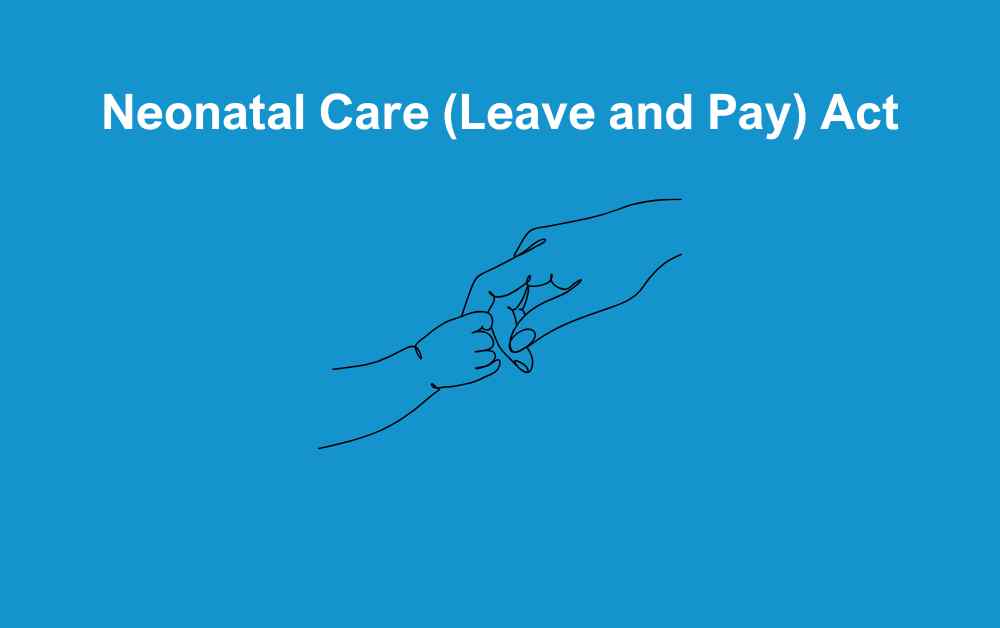 Neonatal Care (Leave and Pay) Act