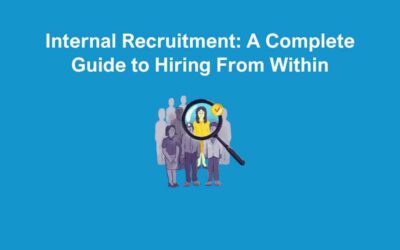 Internal Recruitment: A Complete Guide to Hiring From Within